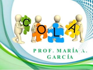 PROF. MARÍA A. GARCÍA C O L A 