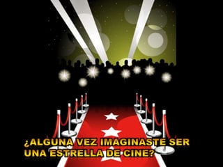 ¿Alguna vez imaginaste ser una estrella de cine?