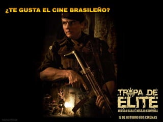 ¿Te gusta el cine brasileño?