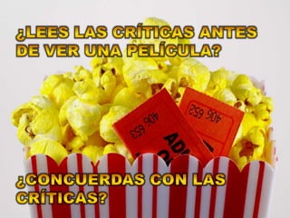 ¿lees las críticas antes de ver una película?¿Concuerdas con las críticas?