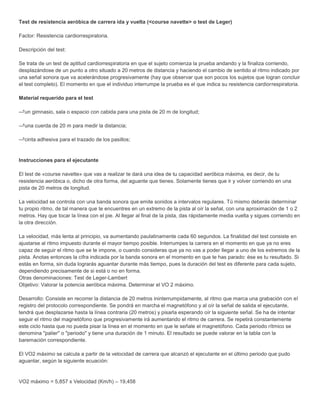 Test de resistencia aeróbica de carrera ida y vuelta (<course navette> o test de Leger)

Factor: Resistencia cardiorrespir...