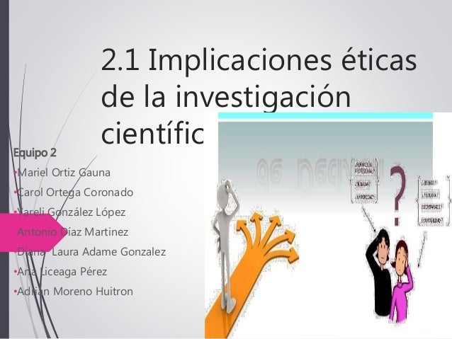 IMPLICACIONES ETICAS DE LA INVESTIGACION CIENTIFICA PDF