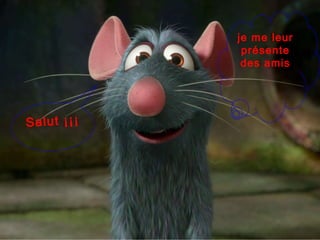 je me leur présente des amis Salut ¡¡¡ 