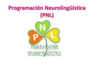 Programación Neurolingüística
(PNL)

 