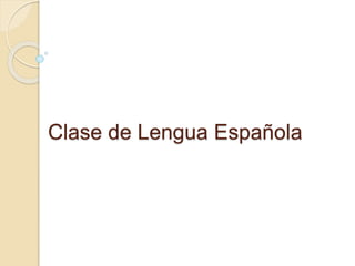 Clase de Lengua Española
 