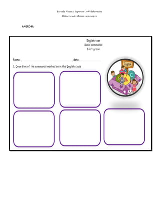 Escuela Normal Superior De Villahermosa
Didáctica delIdioma >extranjero
ANEXO D:
 