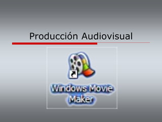 Producción Audiovisual
 