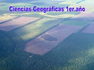 Ciencias Geográficas 1er.año Ciencias Geográficas 1er.año 