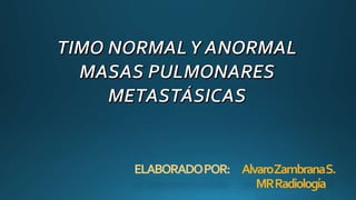 ELABORADOPOR: AlvaroZambranaS.
MRRadiología
 
