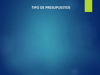 TIPO DE PRESUPUESTOS
 