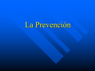 La Prevención
 