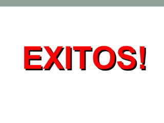 EXITOS!

 