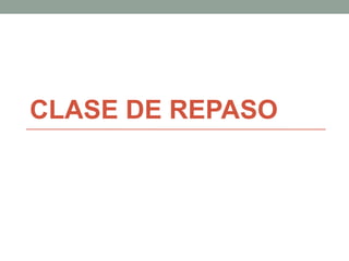 CLASE DE REPASO

 