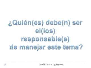 Ubaldo Lescano - @ulescano
 