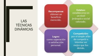 LAS
TÉCNICAS
DINÁMICAS
 