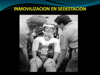 INMOVILIZACION EN SEDESTACION 
 