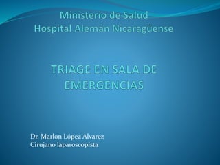 Dr. Marlon López Alvarez
Cirujano laparoscopista
 