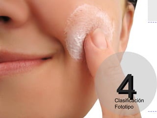 4

Clasificación
Fototipo

 