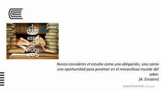 Nunca consideres el estudio como una obligación, sino como
una oportunidad para penetrar en el maravilloso mundo del
saber.
(A. Einstein)
 
