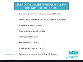 LÍQUIDO DE DIÁLISIS PERITONEAL TURBIO
DIAGNÓSTICO DIFERENCIAL
 