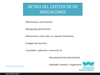 RETIRO DEL CATETER DE DP
INDICACIONES
 