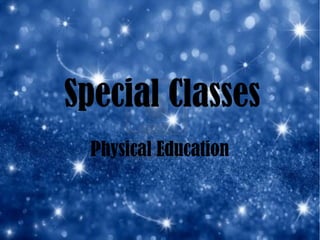 Special Classes
Physical Education

 