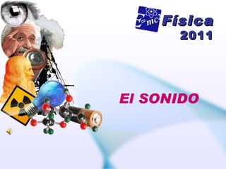 Física 2011 El SONIDO 
