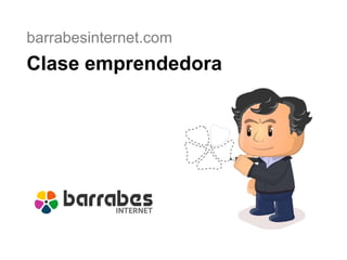 barrabesinternet.com Clase emprendedora 