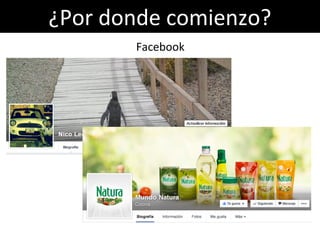 ¿Por donde comienzo?
Facebook
 
