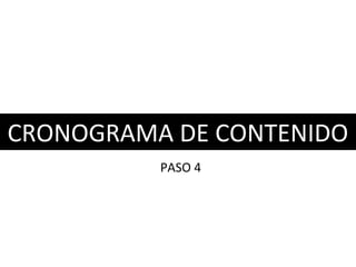 #2 Definir METAS Y OBJETIVOSCRONOGRAMA DE CONTENIDO
PASO 4
 