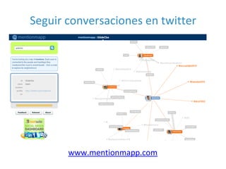 www.mentionmapp.com
Seguir conversaciones en twitter
 