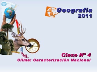 Geografía 2011 Clase Nº 4 Clima: Caracterización Nacional 