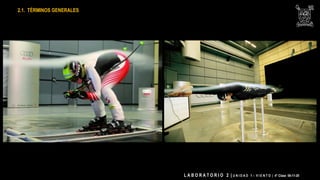 L A B O R A T O R I O 2 | U N I D A D 1 – V I E N T O | 4° Clase 06-11-20
2.1. TÉRMINOS GENERALES
 