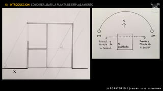 6) INTRODUCCION: CÓMO REALIZAR LA PLANTA DE EMPLAZAMIENTO
L A B O R A T O R I O 1 | U N I D A D 1 – L U Z | 11° Clase 11-09-20
 
