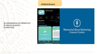 NORMOGRAMAS
 HERRAMIENTAS DE PRÓNOSTICO
 INDIVIDUALIZADAS
 PRÁCTICAS
 