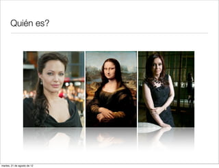 Quién es?




martes, 21 de agosto de 12
 