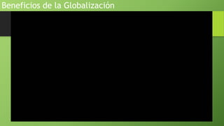 Beneficios de la Globalización
 