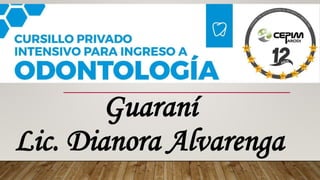 Guaraní
Lic. Dianora Alvarenga
 