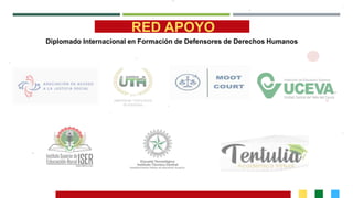 RED APOYO
Diplomado Internacional en Formación de Defensores de Derechos Humanos
 