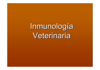 Inmunología
 Veterinaria
 