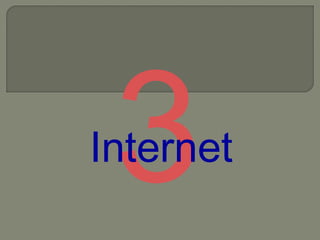 3

Internet

 