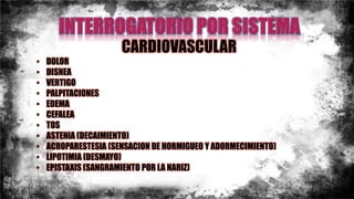 CARDIOVASCULAR
• DOLOR
• DISNEA
• VERTIGO
• PALPITACIONES
• EDEMA
• CEFALEA
• TOS
• ASTENIA (DECAIMIENTO)
• ACROPARESTESIA (SENSACION DE HORMIGUEO Y ADORMECIMIENTO)
• LIPOTIMIA (DESMAYO)
• EPISTAXIS (SANGRAMIENTO POR LA NARIZ)
 