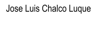Jose Luis Chalco Luque
 