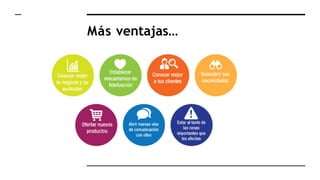 Más ventajas…
 