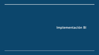 Implementación BI
 