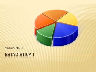 Estadística ISesión No. 2
