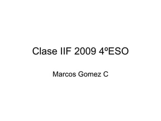 Clase IIF 2009 4ºESO Marcos Gomez C 