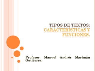 Profesor: Manuel Andrés Marimán
Gutiérrez.
 