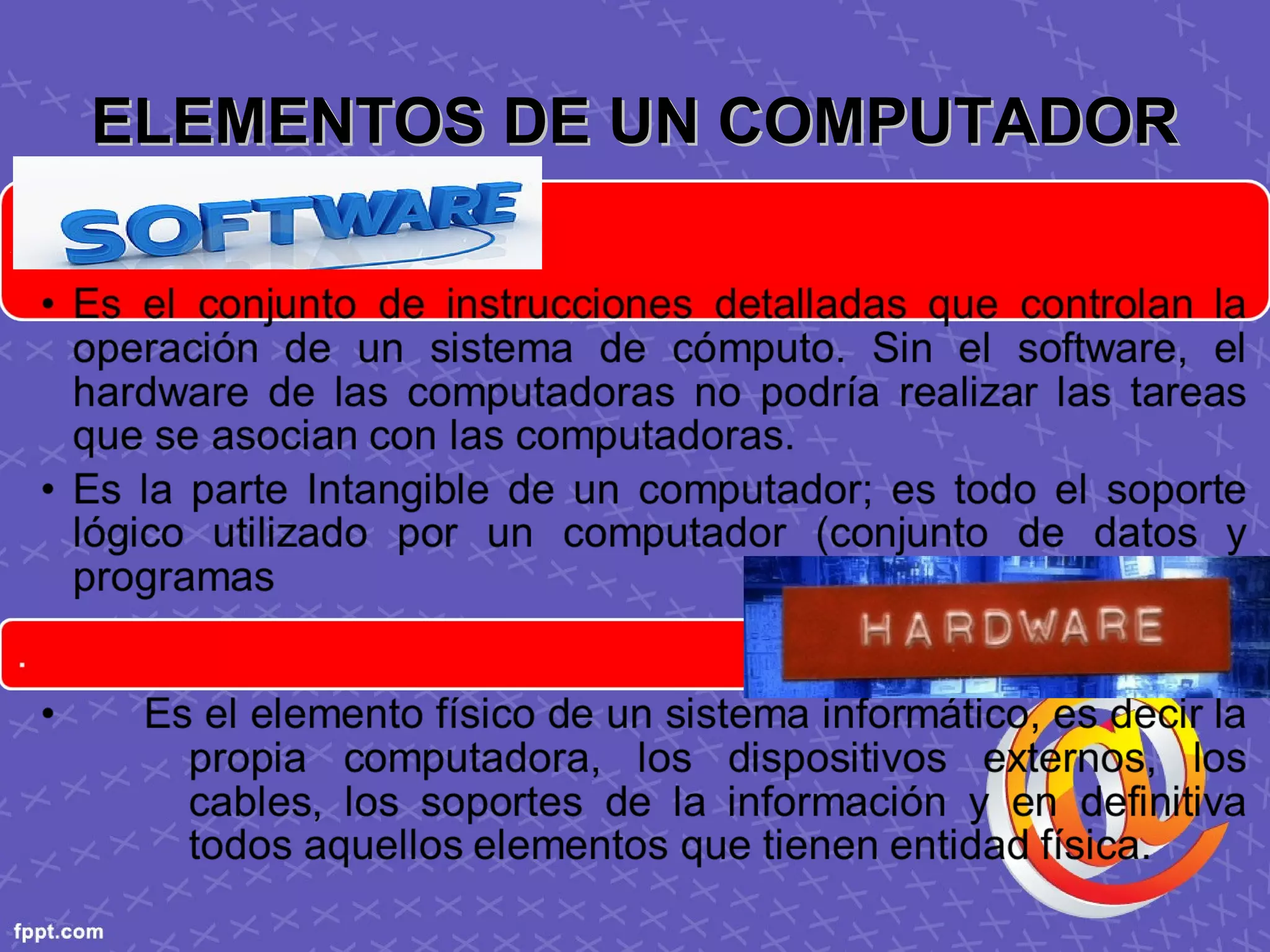 ELEMENTOS DE UN COMPUTADORELEMENTOS DE UN COMPUTADOR
 