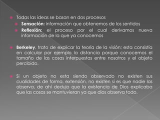 Todas las ideas se basan en dos procesosSensación: información que obtenemos de los sentidos